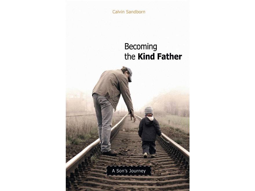 Becoming the Kind Father: A Son's Journey by Calvin SandbornBecoming the Kind Father: A Son's Journey by Calvin Sandborn
