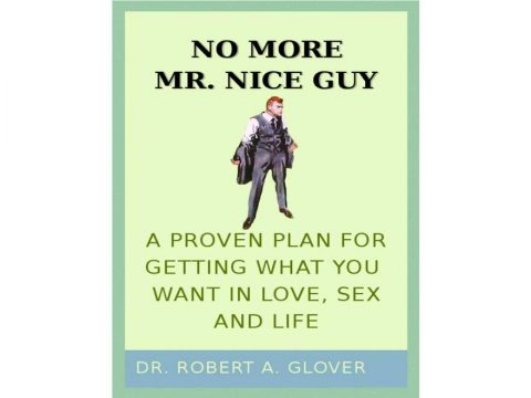 No More Mr. Nice Guy by Dr. Robert A. Glover