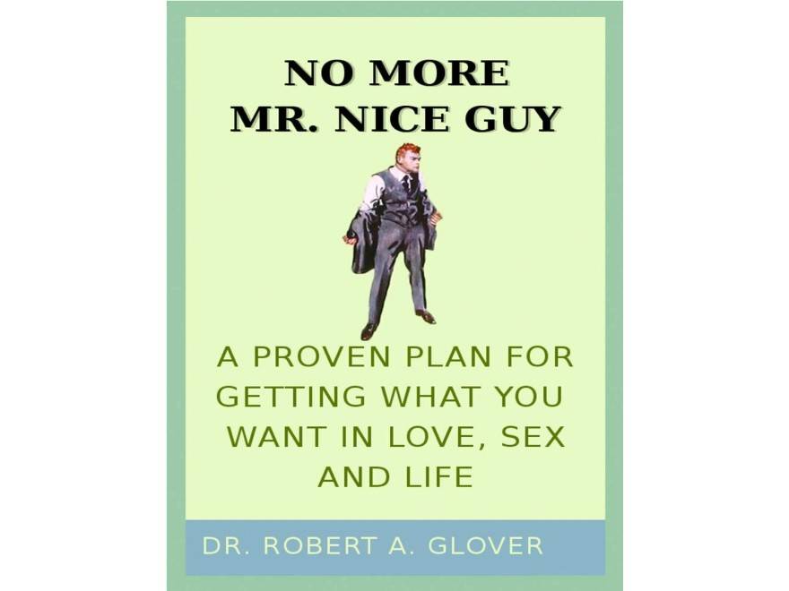 No More Mr. Nice Guy by Dr. Robert A. Glover