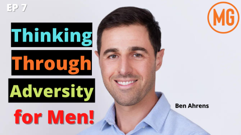 Thinking Through Adversity – Ben Ahrens – MensGroup Podcast #7