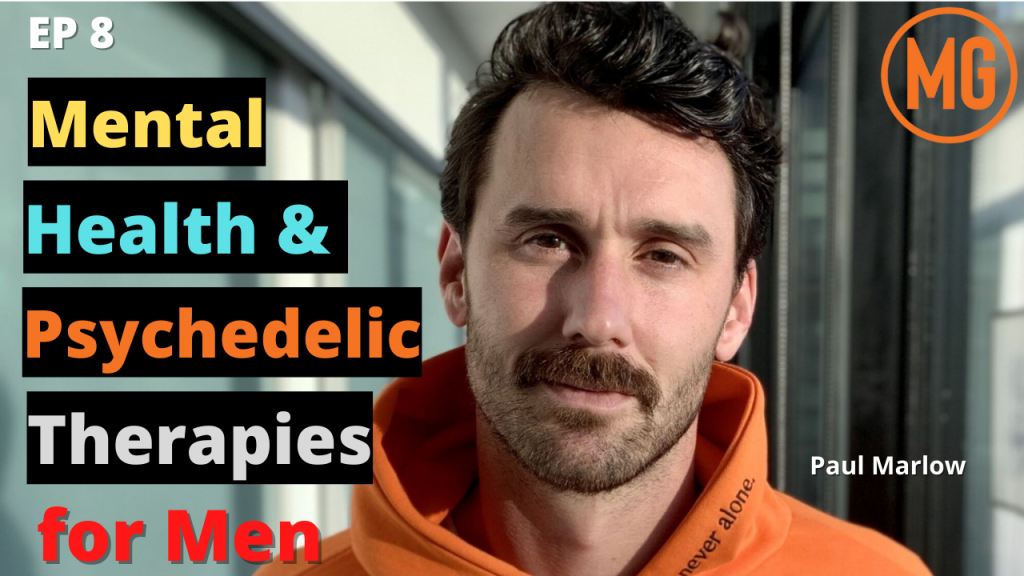 Mental Health & Psychedelic Therapies - Paul Marlow - MensGroup Podcast #8