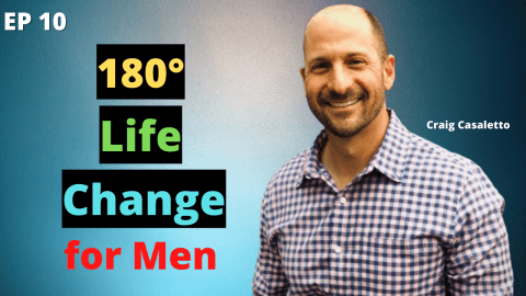 180° Life Change – Craig Casaletto – MensGroup Podcast #10